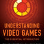 Understanding Video Games: The Essential Introduction