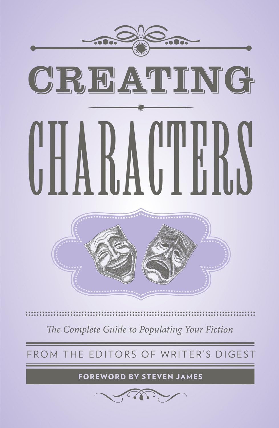 Creating Characters: The Complete Guide to Populating Your Fiction (Creative Writing Essentials)