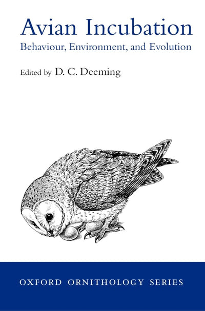 Avian Incubation: Behaviour, Environment, and Evolution (Oxf