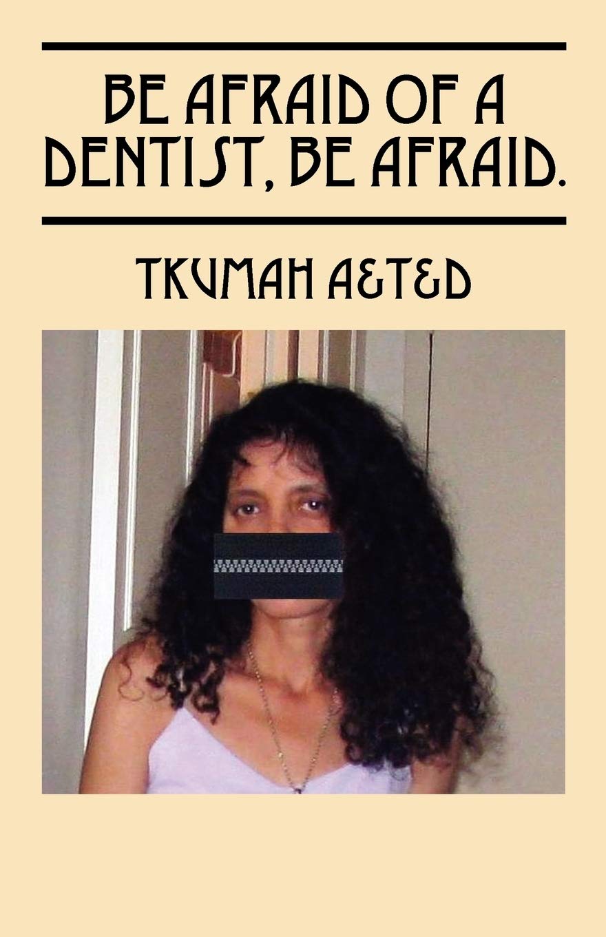 Be Afraid of a Dentist, Be Afraid.
