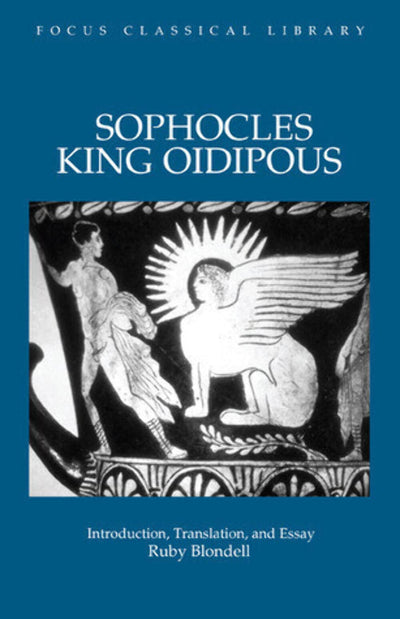 Sophocles: King Oidipous: Introduction, Translation and Essay (Focus Classical Library)