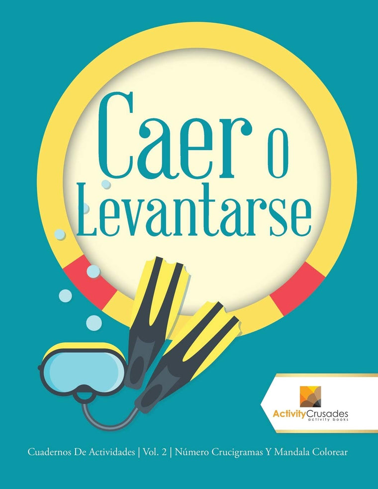 Caer O Levantarse: Cuadernos De Actividades  Vol. 2  Número Crucigramas Y Mandala Colorear (Spanish Edition)