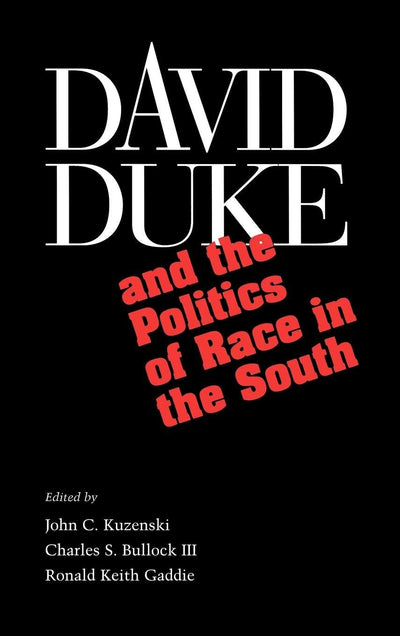 David Duke and the Politics of Race in the South