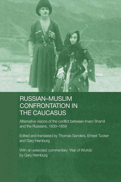 Russian-Muslim Confrontation in the Caucasus (SOAS/Routledge Studies on the Middle East)