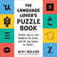 The Language Lovers Puzzle Book: A World Tour of Languages and Alphabets in 100 Amazing Puzzles (Alex Bellos Puzzle Books)