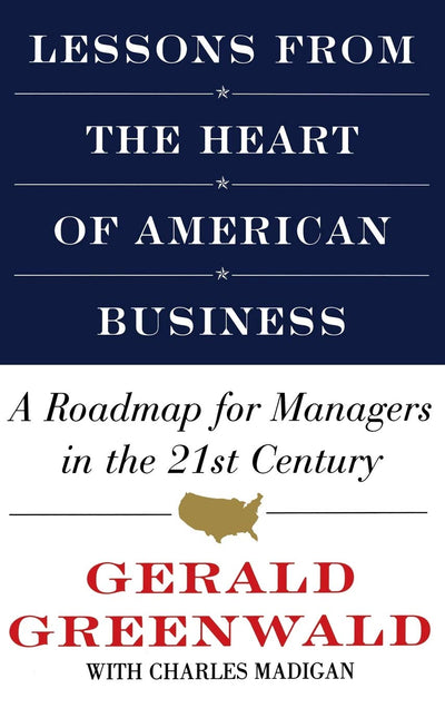 Lessons from the Heart of American Business: A Roadmap for Managers in the 21st Century