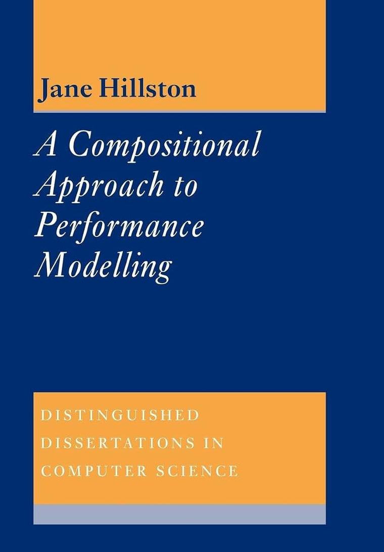 A Compositional Approach to Performance Modelling (Distinguished Dissertations in Computer Science, Series Number 12)