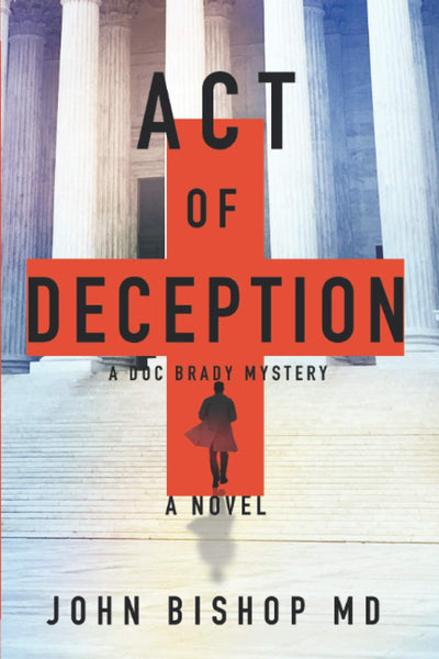 Act of Deception: A Medical Thriller (A Doc Brady Mystery)