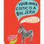 Your Inner Critic Is a Big Jerk: And Other Truths About Being Creative