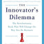 The Innovator's Dilemma: The Revolutionary Book That Will Ch
