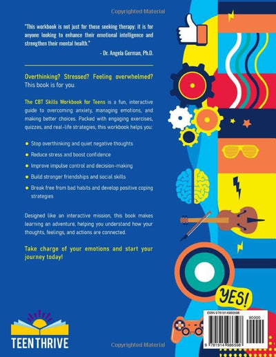 The CBT Skills Workbook for Teens: A Fun Guide to Overcome Negative Thoughts, Manage Your Emotions, And Make Better Choices (Therapy and Mental Health Books For Teens)