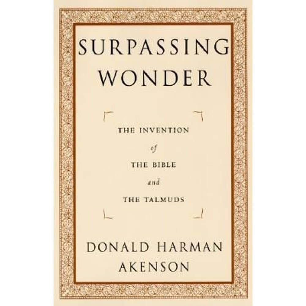 Surpassing Wonder: The Invention of the Bible and the Talmuds