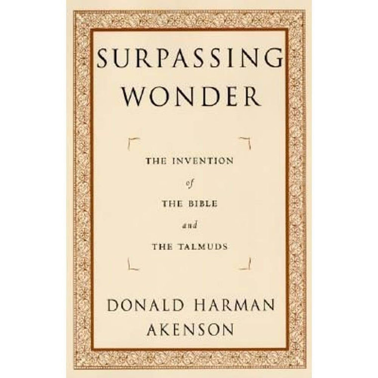 Surpassing Wonder: The Invention of the Bible and the Talmuds