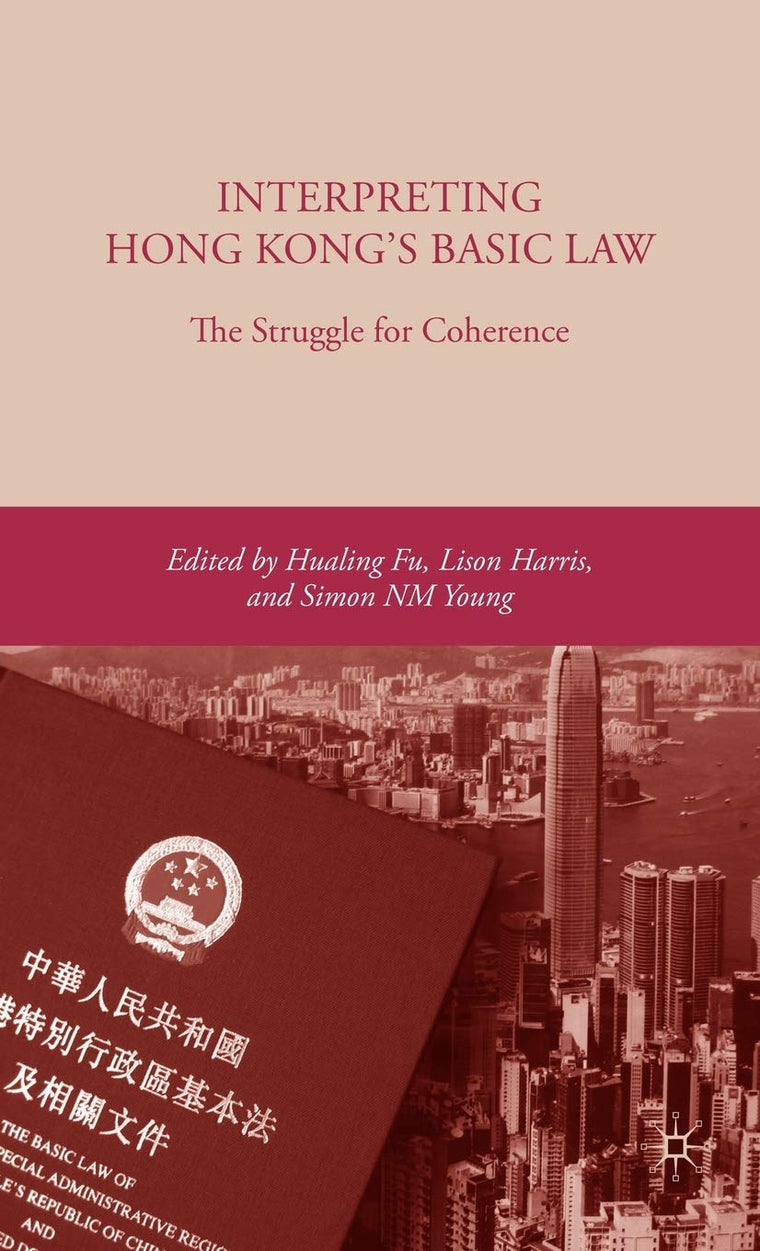 Interpreting Hong Kongs Basic Law: The Struggle for Coherence