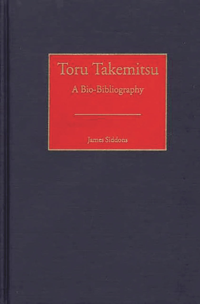 Toru Takemitsu: A Bio-Bibliography (Bio-Bibliographies in Music)