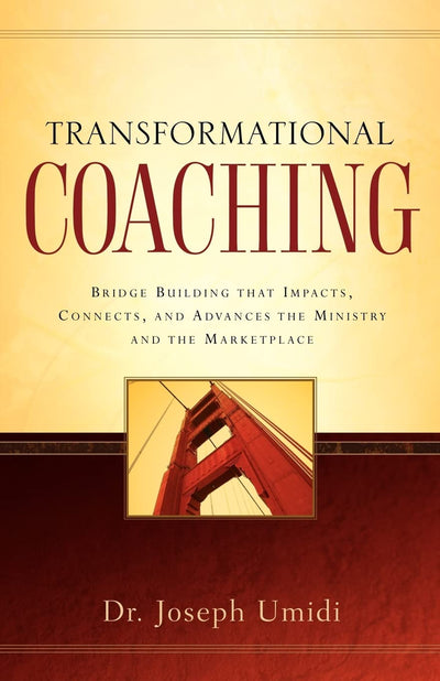 Transformational Coaching: Bridge Building That Impacts, Connects, and Advances the Misistry and the Marketplace