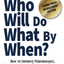 Who Will Do What by When?: How to Improve Performance, Accountability and Trust with Integrity