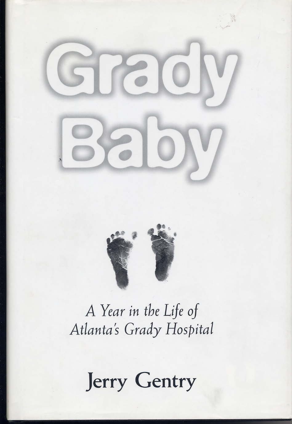 Grady Baby: A Year in the Life of Atlanta's Grady Hospital