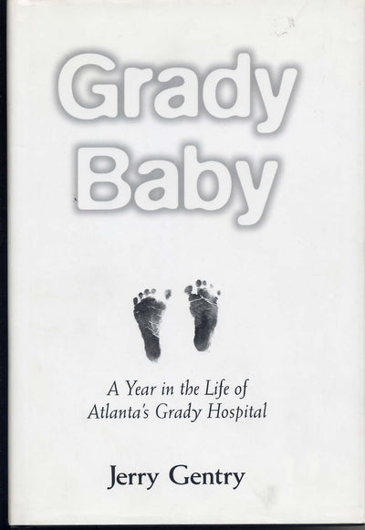 Grady Baby: A Year in the Life of Atlanta's Grady Hospital