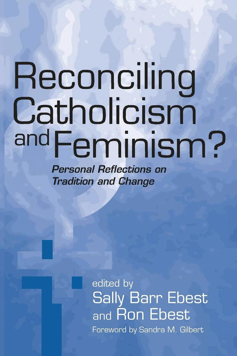 Reconciling Catholicism and Feminism: Personal Reflections on Tradition and Change