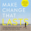 Make Change That Lasts (Color Illustrations): 9 Simple Ways to Break Free from the Habits That Hold You Back