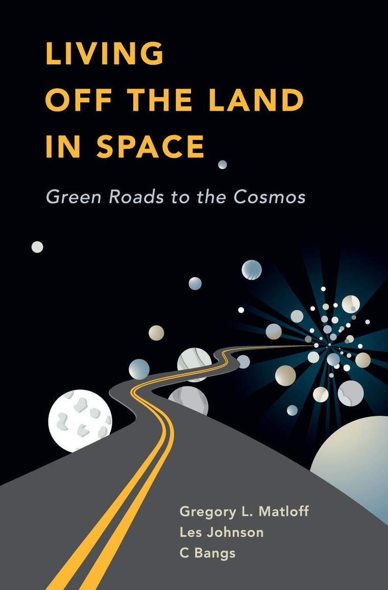 Living Off the Land in Space: Green Roads to the Cosmos