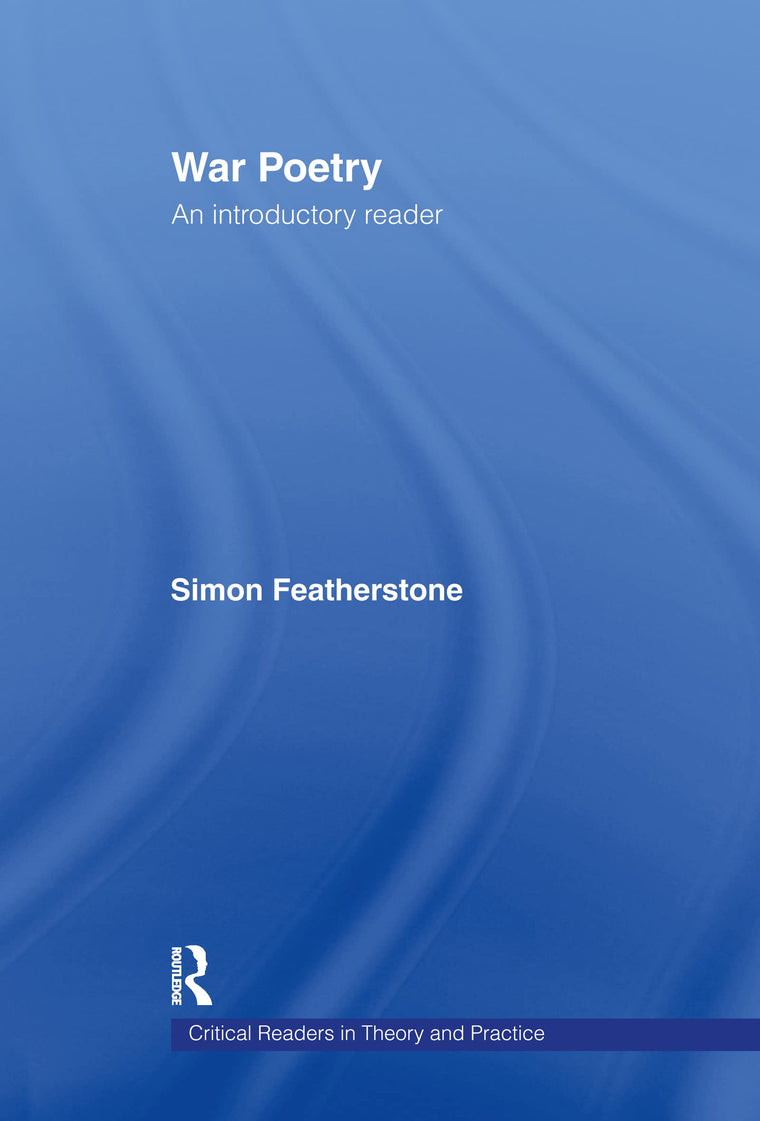 War Poetry: An Introductory Reader (Critical Readers in Theory and Practice)
