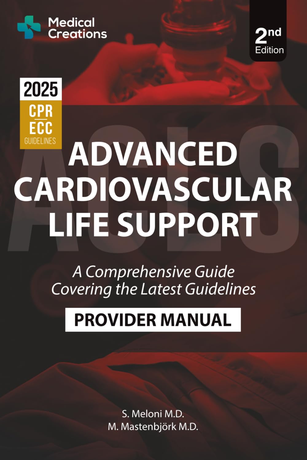 Advanced Cardiovascular Life Support (ACLS) Provider Manual - A Comprehensive Guide Covering the Latest Guidelines: 2nd Edition - Updated for 2025