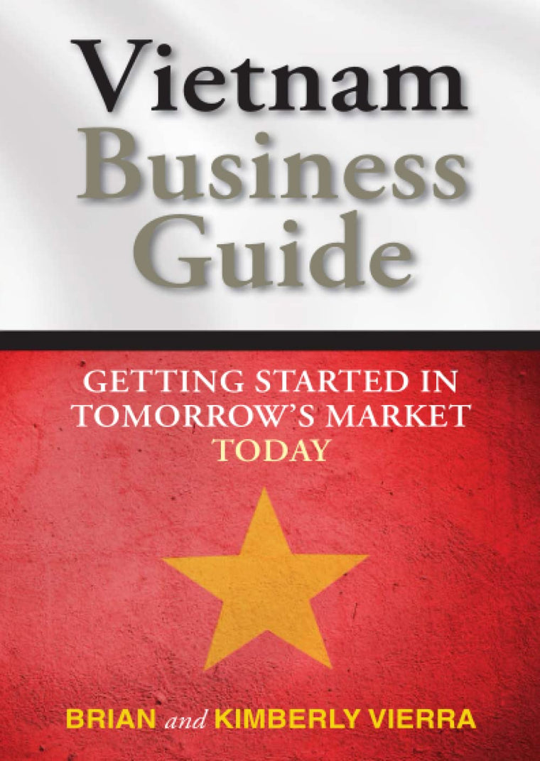 Vietnam Business Guide: Getting Started in Tomorrow's Market Today
