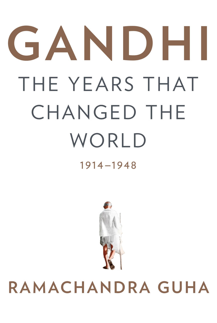 Gandhi: The Years That Changed the World, 1914-1948 by Guha,