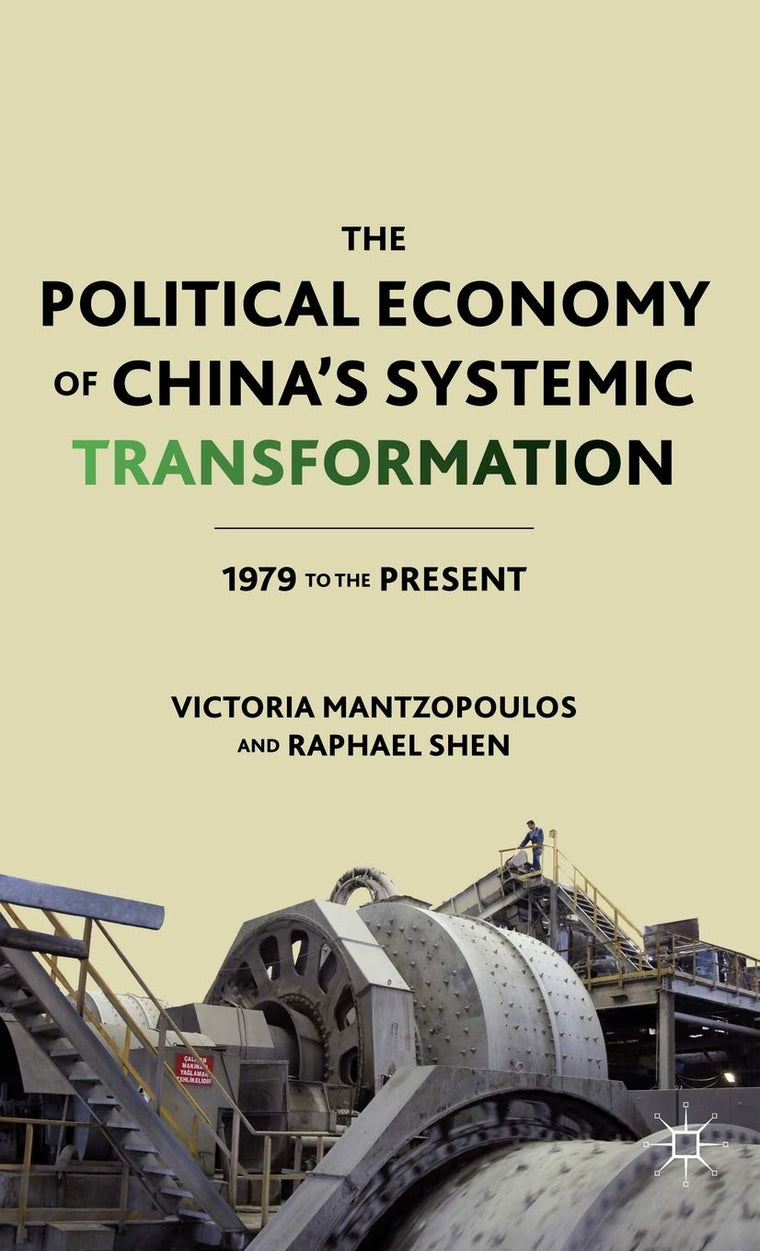 The Political Economy of Chinas Systemic Transformation: 1979 to the Present