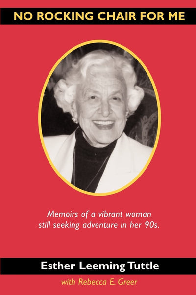 No Rocking Chair for Me: Memoirs of a vibrant woman still seeking adventure in her 90s