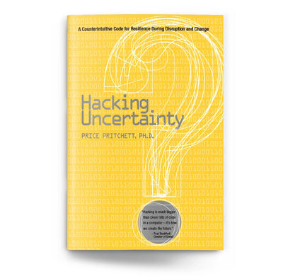 Hacking Uncertainty: A Counterintuitive Code for Resilience During Disruption and Change