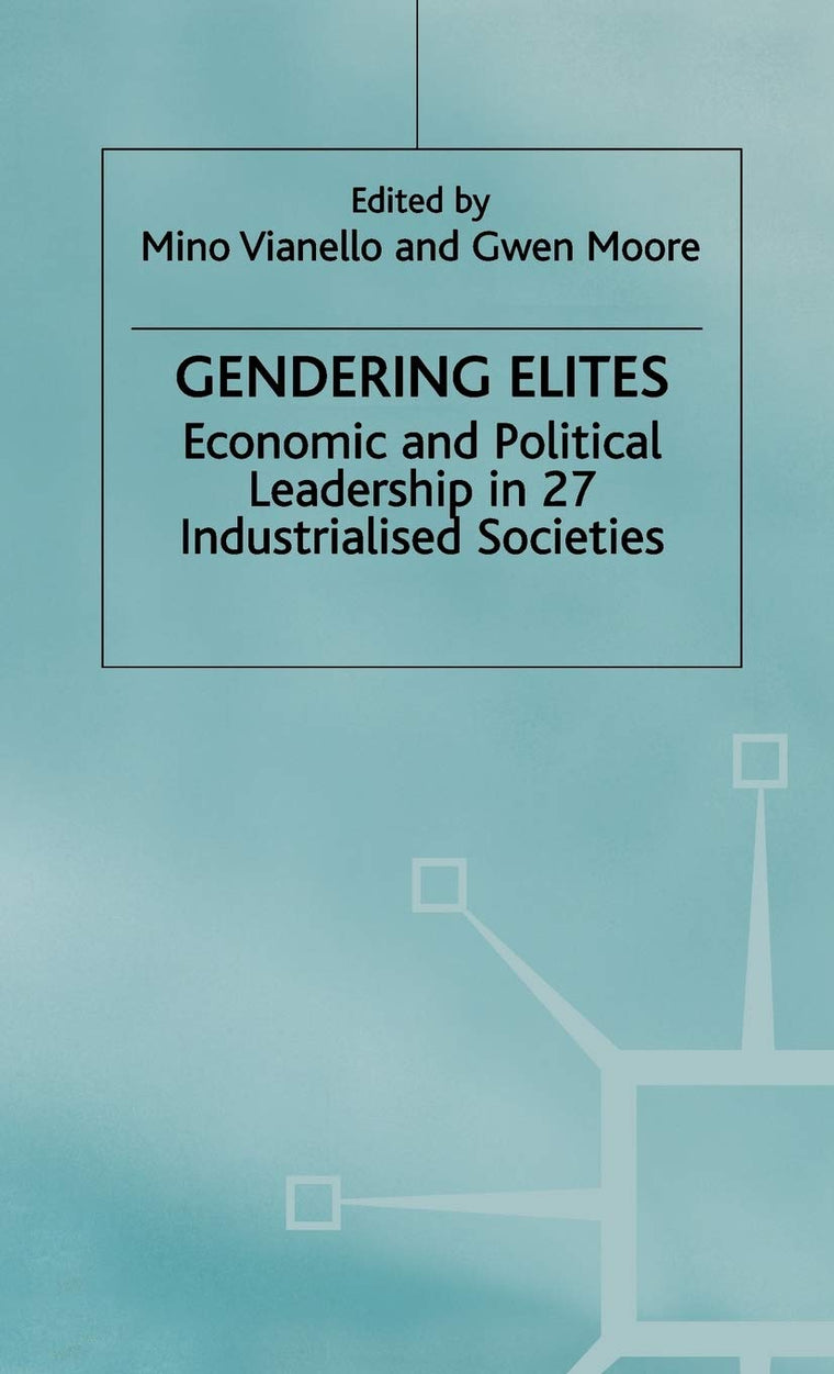 Gendering Elites: Economic and Political Leadership in Industrialized Societies (Advances in Political Science)