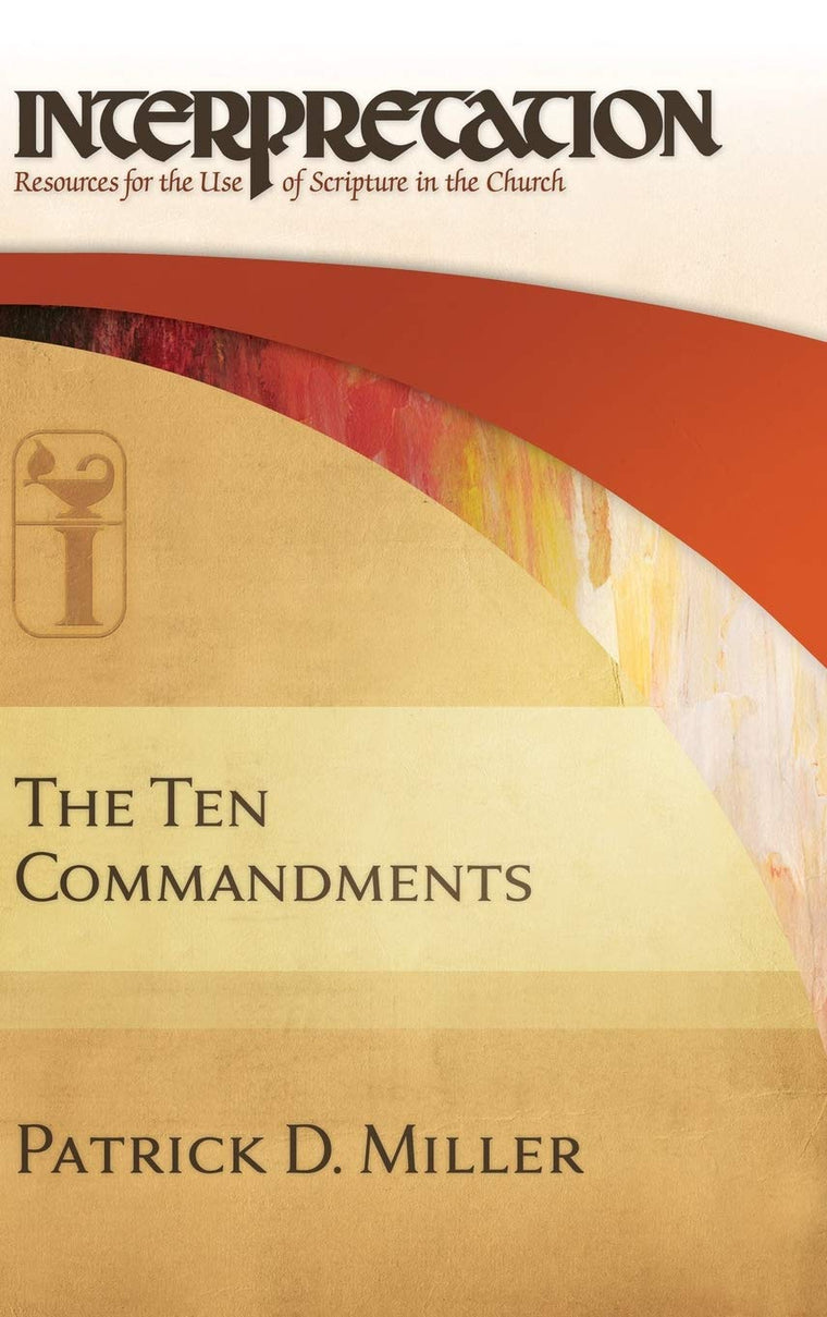 The Ten Commandments: Interpretation: Resources for the Use of Scripture in the Church