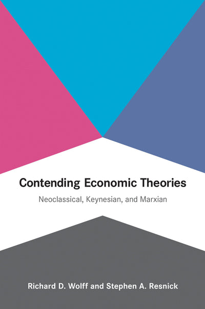 Contending Economic Theories: Neoclassical, Keynesian, and M