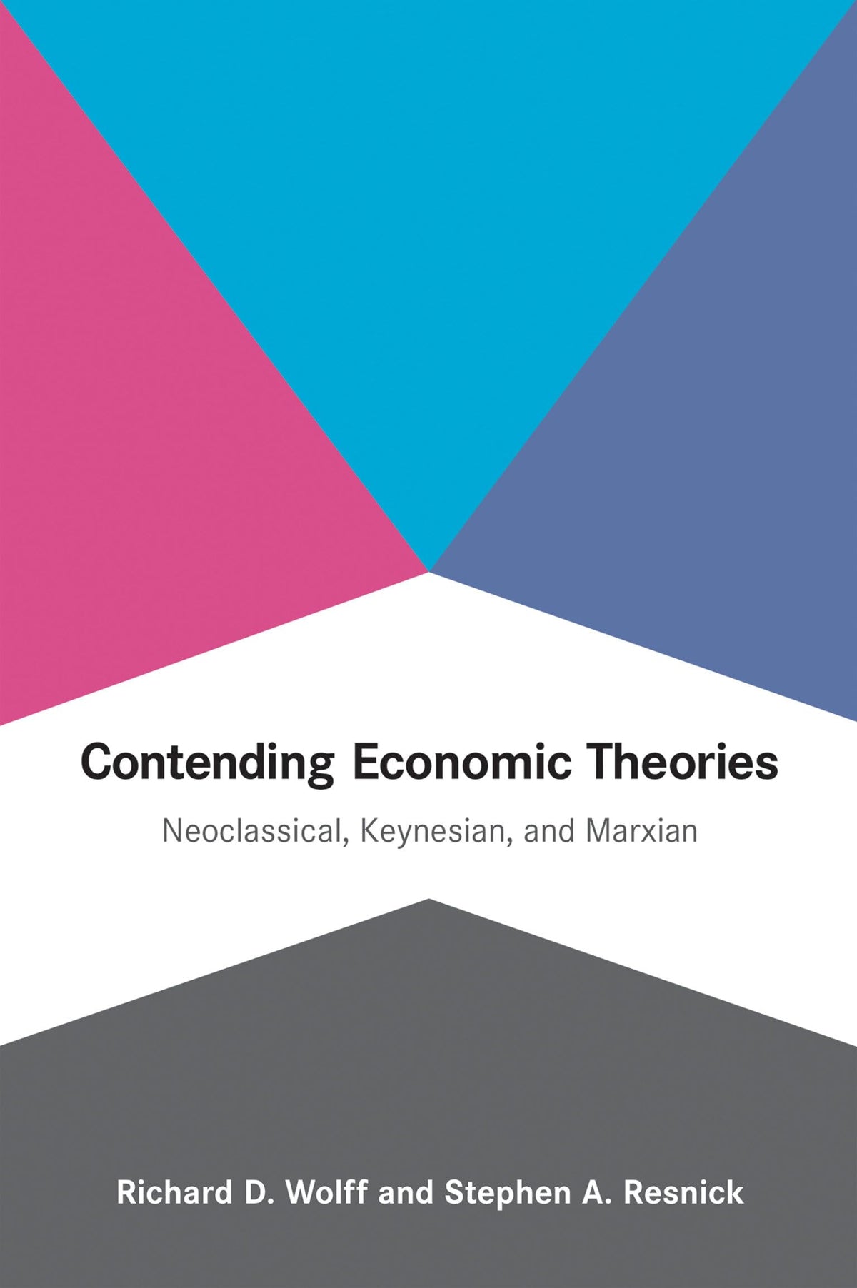 Contending Economic Theories: Neoclassical, Keynesian, and Marxian (Mit Press)