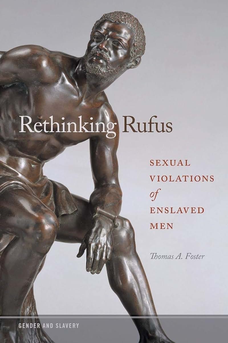 Rethinking Rufus: Sexual Violations of Enslaved Men (Gender and Slavery)