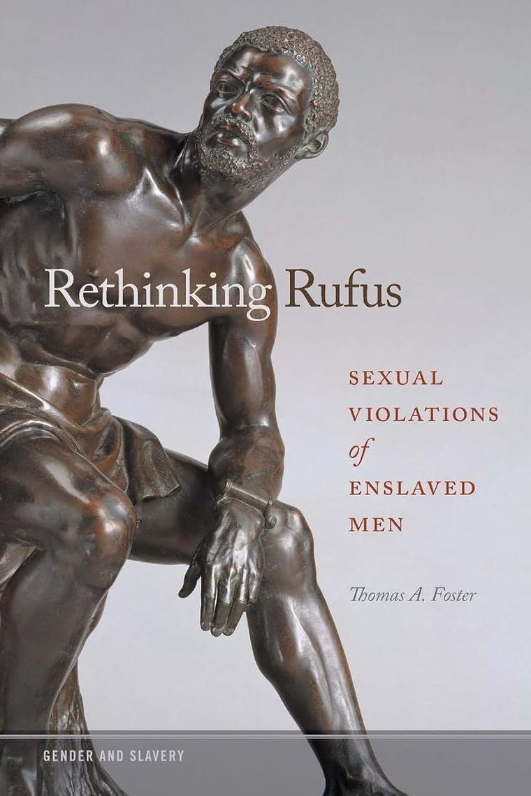 Rethinking Rufus: Sexual Violations of Enslaved Men (Gender and Slavery)