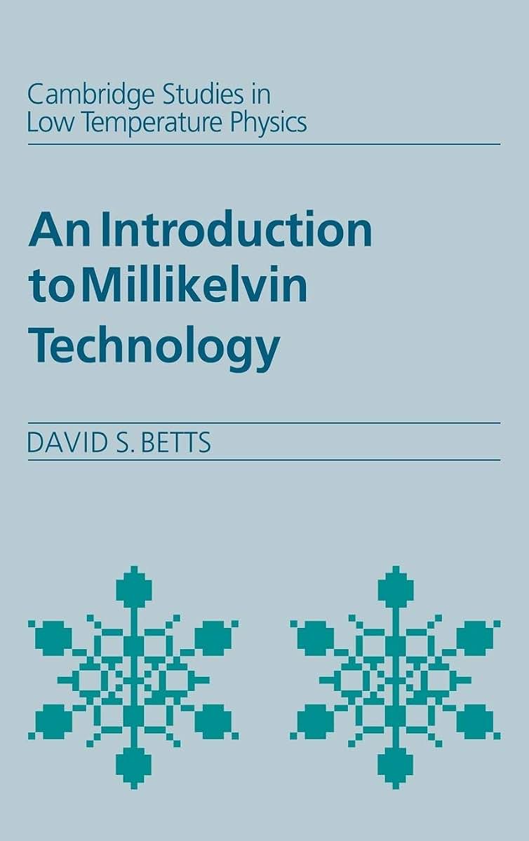 An Introduction to Millikelvin Technology (Cambridge Studies in Low Temperature Physics, Series Number 1)