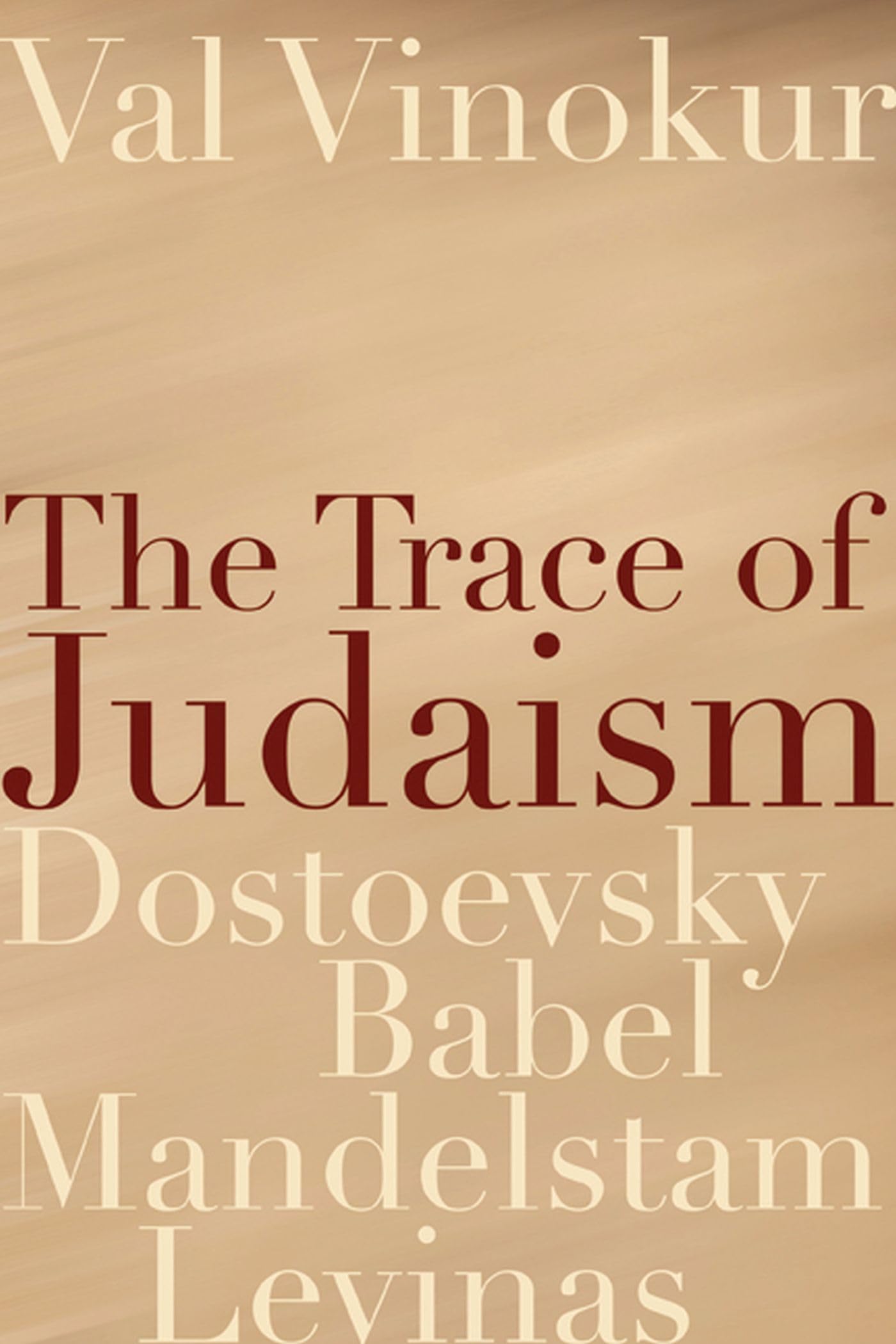 The Trace of Judaism: Dostoevsky, Babel, Mandelstam, Levinas (Studies in Russian Literature and Theory)