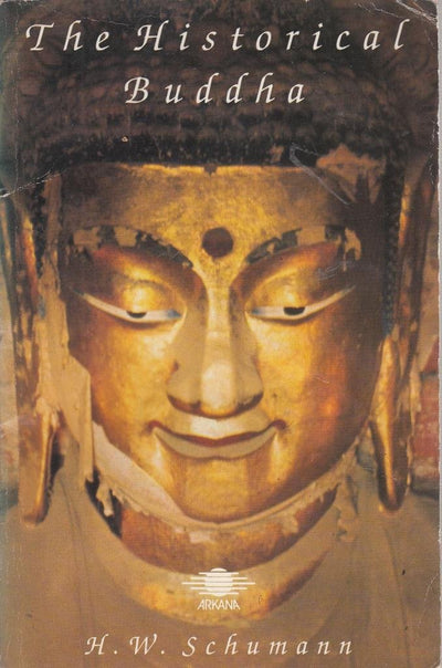 The Historical Buddha: The Times, Life and Teachings of the