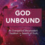 God Unbound: An Evangelical Reconsiders Tradition in Search of Truth