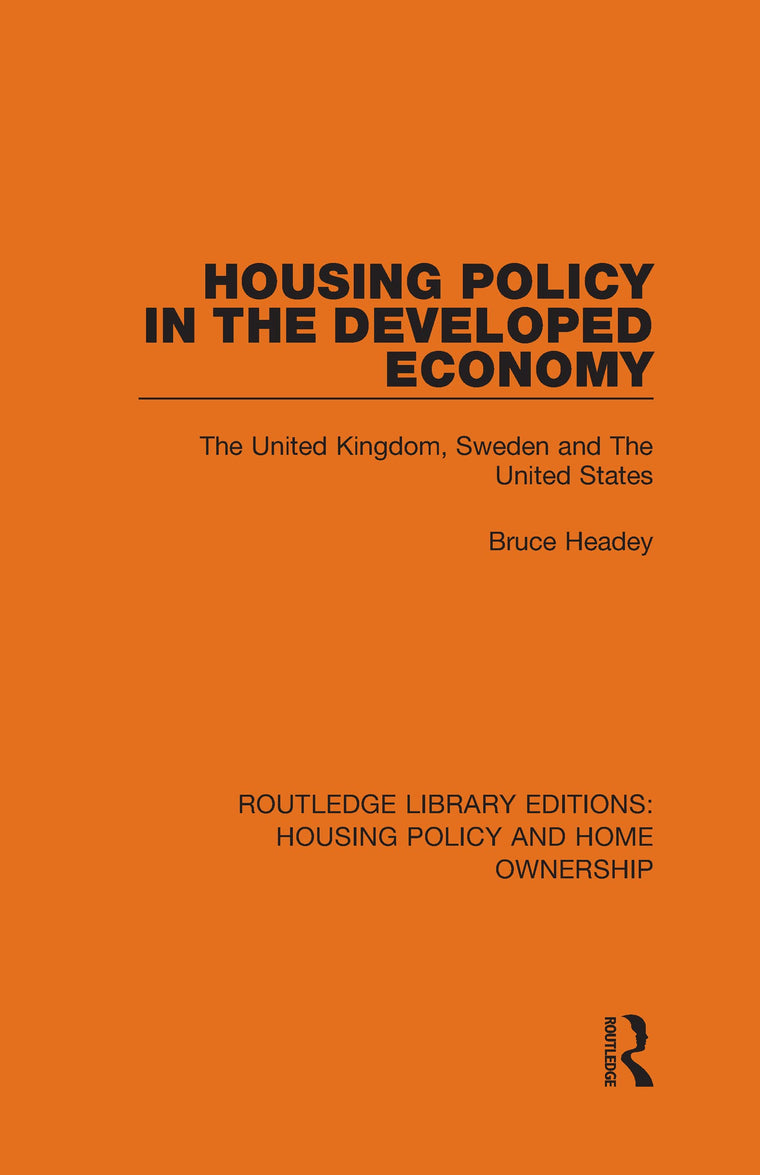 Housing Policy in the Developed Economy: The United Kingdom, Sweden and The United States (Routledge Library Editions: Housing Policy and Home Ownership)