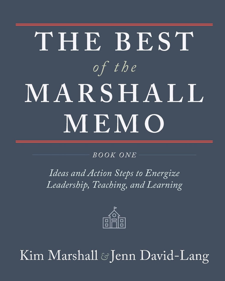 The Best of the Marshall Memo: Book One: Ideas and Action Steps to Energize Leadership, Teaching and Learning