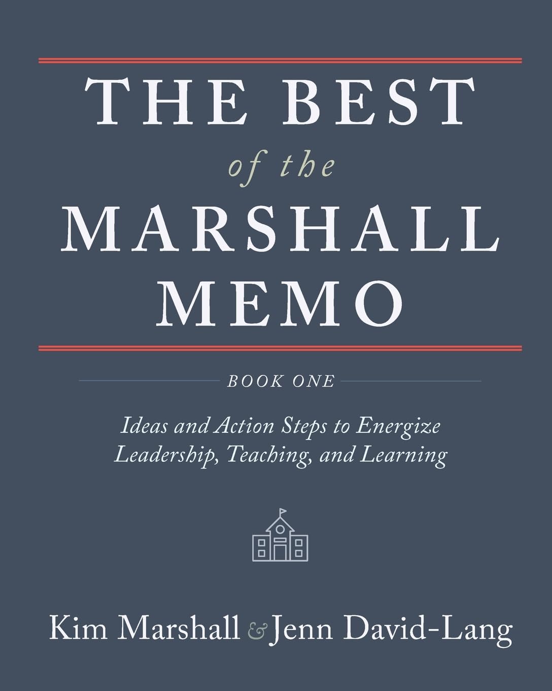 The Best of the Marshall Memo: Book One: Ideas and Action Steps to Energize Leadership, Teaching and Learning