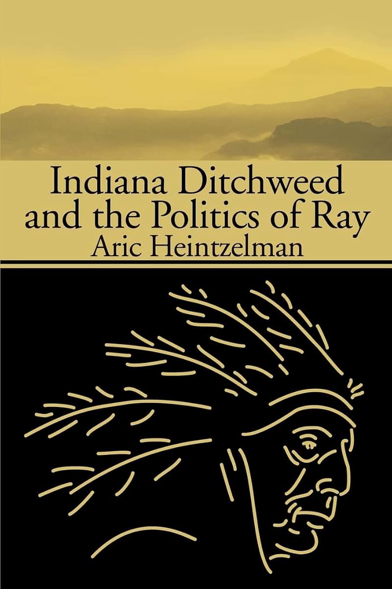 Indiana Ditchweed and the Politics of Ray