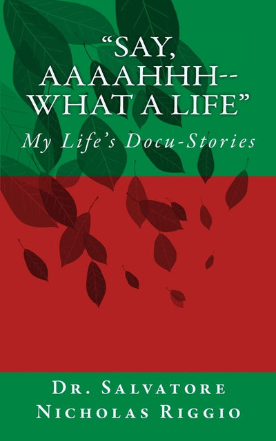 "Say, Aaaahhh--What A Life": My Life's Docu-Stories: Definition of Docu-Stories "Bare facts plus a splash of color