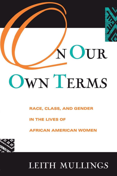 On Our Own Terms: Race, Class, and Gender in the Lives of African-American Women (Perspectives in Neural Computing)