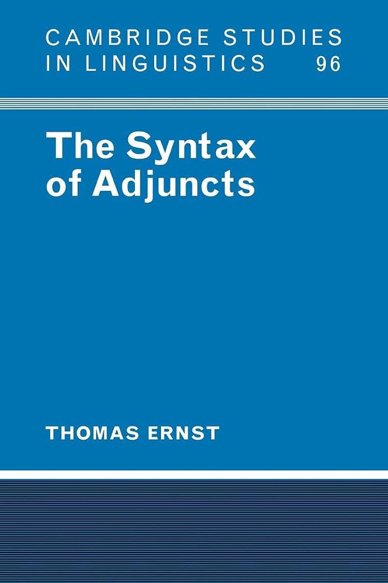The Syntax of Adjuncts (Cambridge Studies in Linguistics, Series Number 96)